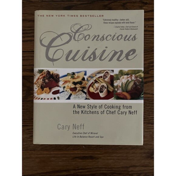 Conscious Cuisine : A New Style of Cooking from the Kitchens of Neff  Hardcover - Picture 1 of 4